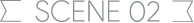 SCENE 02
