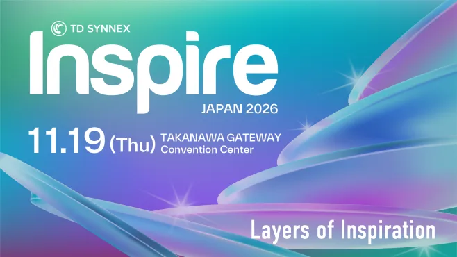 【IT展示会・セミナー】TD SYNNEX Inspire Japan 2026
